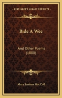 Bide a Wee: and other poems 1165371081 Book Cover