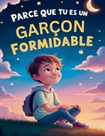 Parce que tu es un garçon formidable (French Edition) B0GVGR7X4Z Book Cover