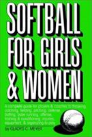 Softball for Girls and Women (Softball for Girls & Women Ppr) 0684181401 Book Cover