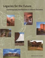 Legacies for the Future: Contemporary Architecture in Islamic Societies 0500280878 Book Cover