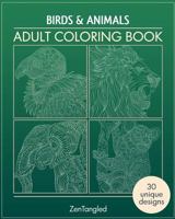 Adult Coloring Books: Birds & Animals: Zentangle Patterns - Stress Relieving Animals and Birds Coloring Pages for Adults 1519469101 Book Cover