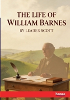 The Life of William Barnes: Poet and Philologist 3348131979 Book Cover