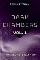 Dark Chambers Vol. 1: "The Secrets Within" 1535333863 Book Cover