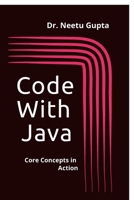Code with Java: Code Concepts in Action B0FS296KC7 Book Cover