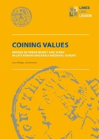 Coining Values: Bronze Between Money and Scrap in Late Roman an Early Medieval Europe 3752008164 Book Cover