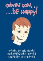 Calvin Can - Be Happy 1460200977 Book Cover