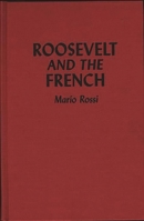 Roosevelt and the French 0275946134 Book Cover