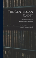 The Gentleman Cadet: His Career and Adventures at the Royal Military Academy, Woolwich: A Tale of the Past 9355751060 Book Cover