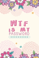 WTF Is My Password, Password Journal: Password Book, Password Log Book, And Internet Password Organizer, Alphabetical Password Book, Logbook To Protect Usernames and Password Journal For Girls, Passwo 1660753503 Book Cover