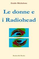 Le donne e i Radiohead: Le scrittrici italiane raccontano le canzoni di Thom Yorke & Co. 1548540331 Book Cover