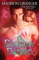 A Destiny Denied (The Kindred Book 3) 1986006530 Book Cover