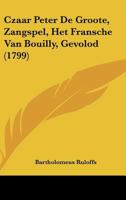 Czaar Peter De Groote, Zangspel, Het Fransche Van Bouilly, Gevolod (1799) 1165894084 Book Cover