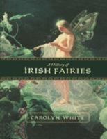 A History of Irish Fairies 0853424551 Book Cover