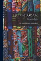 Tsuni-llGoam: the Supreme Being of the Khoi-khoi 1015347703 Book Cover