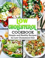Low Cholesterol Cookbook: Simple and Healthy Recipes for Low Cholesterol Diet B09V5NGBNX Book Cover