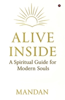 Alive Inside: A Spiritual Guide for Modern Souls B0FT7S8RRY Book Cover