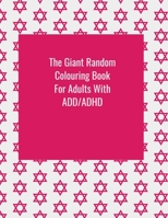 The Giant Random Colouring Book: For Adults with ADD/ADHD | 100 single-sided pages B08WK433QF Book Cover