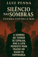 SILÊNCIO NAS SOMBRAS: GUERRA CONTRA O MAL (Portuguese Edition) B0F9TKF2JB Book Cover
