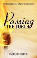 Passing the Torch: Mentoring the Next Generation for Christ 1926765656 Book Cover