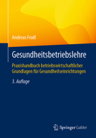 Gesundheitsbetriebslehre: Praxishandbuch betriebswirtschaftlicher Grundlagen für Gesundheitseinrichtungen (German Edition) 3658442050 Book Cover