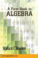 First Book in Algebra 1463706472 Book Cover