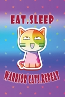 Eat Sleep Warrior Cats Repeat: (6x9 Journal): College Ruled Lined Writing Notebook, 120 Pages 1708186948 Book Cover