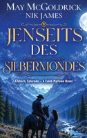 Jenseits des Silbermondes: Wo harte Männer überleben und Herzen fallen... (Elkhorn, Colorado - Caleb-Marlowe-Westerns) (German Edition) B0H9P3MJJC Book Cover
