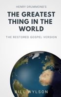 The Greatest Thing in the World: The Restored Gospel Version 1734238720 Book Cover