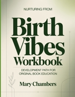 Nurturing From Birth Vibes: Development path for original book education B0GY9F4KRF Book Cover