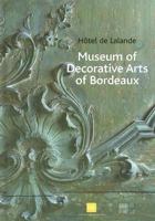 Museum of Decorative Arts of Bordeaux: Hôtel de Lalande 2850569321 Book Cover