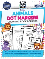 Dot Markers Animals Coloring Book for Kids Ages 1-5: Fun & Easy Bold Line Activities for Toddlers & Preschoolers | Boost Fine Motor Skills, Enhance ... for Children (Dot Art Coloring For Kids) 1953149790 Book Cover