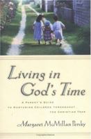 Living in God's Time: A Parent's Guide to Nurturing Children Throughout the Christian Year 0835808750 Book Cover