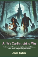 A Pink Zombie, with a Mist: A Shaken, Not Stirred, Mystery/Horror Story (A Shaken, Not Stirred, Mystery/Horror Series) 1507610408 Book Cover