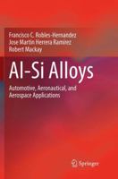 Al-Si Alloys: Automotive, Aeronautical, and Aerospace Applications 3319863932 Book Cover