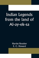 Indian Legends from the land of Al-ay-ek-sa 1023539950 Book Cover