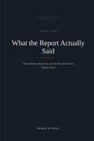 What the Report Actually Said: Thirty Famous Mysteries, and the Documents That Explain Them (The Report Series) B0HJRTRMQG Book Cover