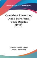 Candidatus Rhetoricae, Olim a Patre Franc. Pomey Digestus (1712) 1104628848 Book Cover