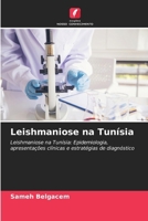Leishmaniose na Tunísia: Leishmaniose na Tunísia: Epidemiologia, apresentações clínicas e estratégias de diagnóstico (Portuguese Edition) 6206764427 Book Cover