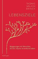 Lebensziele: Begegnungen mit Menschen, die ihre Träume verwirklicht haben 390280341X Book Cover