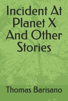 Incident At Planet X And Other Stories B0F23SWJMS Book Cover