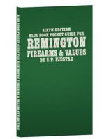 Sixth Edition Blue Book Pocket Guide for Remington Firearms & Values 1947314025 Book Cover