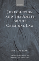 Jurisdiction and the Ambit of the Criminal Law (Oxford Monographs on Criminal Law and Justice) 0199245398 Book Cover