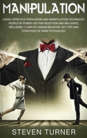 Manipulation : Highly Effective Persuasion and Manipulation Techniques People of Power Use for Deception and Influence, Including 7 Laws of Human Behavior, NLP Tips, and Strategies of Dark Psychology 1647481244 Book Cover