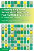 Mastering Single Best Answer Questions for the Part 2 Mrcog Examination: An Evidence-Based Approach 1316621561 Book Cover