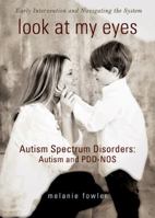 Look at My Eyes: Autism Spectrum Disorders: Autism and PDD-NOS 1934812986 Book Cover