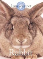 I Am Your Pet Rabbit (I Am Your Pet) 1844930068 Book Cover