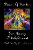 Dreams Of Grandeur A Star Journey Of Enlightenment Book One 1503316610 Book Cover