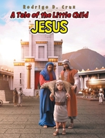 A Tale of the Little Child Jesus 1098096940 Book Cover