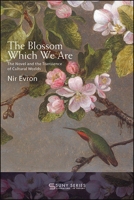 The Blossom Which We Are 1438480687 Book Cover