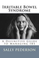 Irritable Bowel Syndrome: A Definitive Guide to Managing Ibs 1479171697 Book Cover